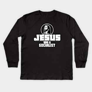 Jesus was a Socialist Kids Long Sleeve T-Shirt